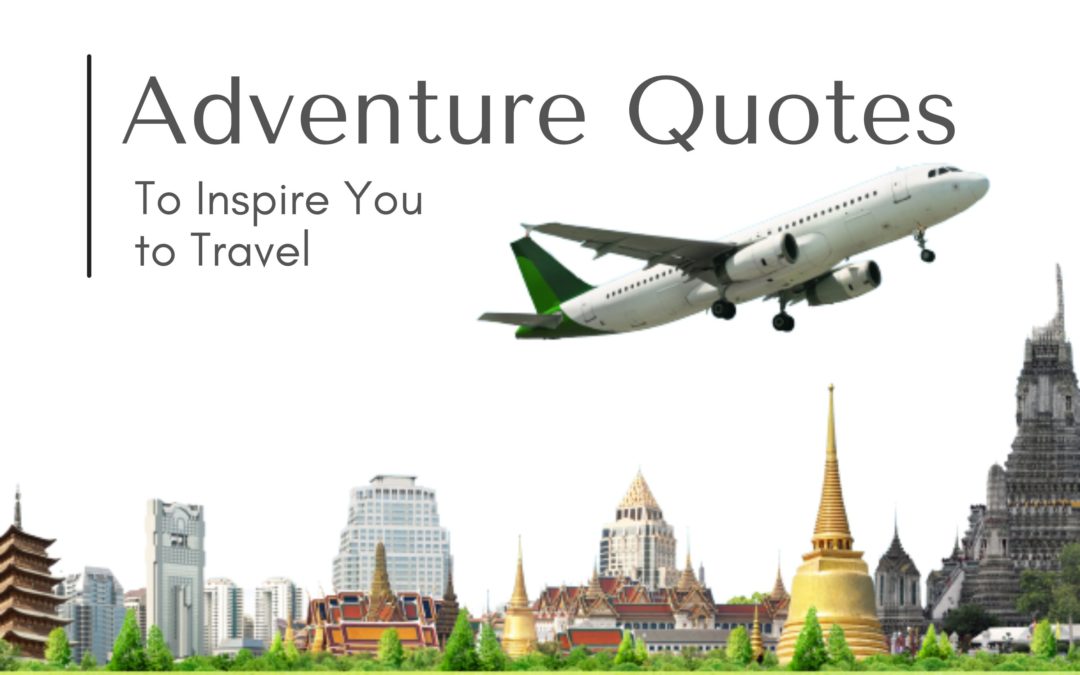 Best Adventure Quotes to Inspire You to Travel