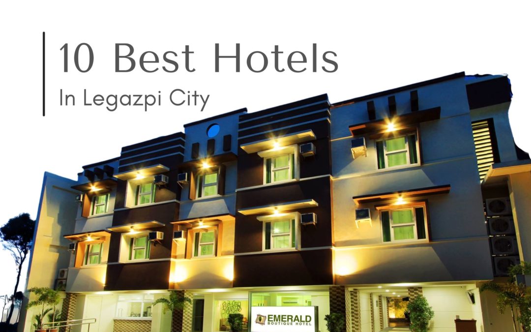 10 Best Hotels In Legazpi City